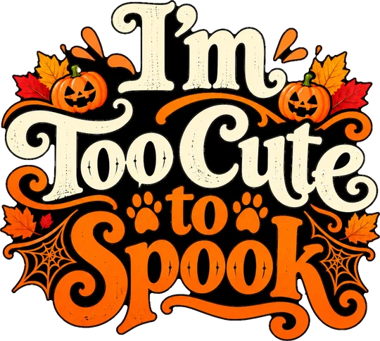 I'm Too Cute to Spook T-Shirt189:1062 190:1066